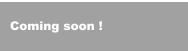Coming soon !